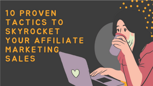 10 Proven Tactics to Skyrocket Your Affiliate Marketing Sales